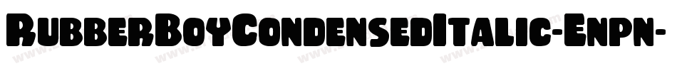 RubberBoyCondensedItalic-Enpn字体转换