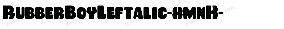 RubberBoyLeftalic-xmnK字体转换