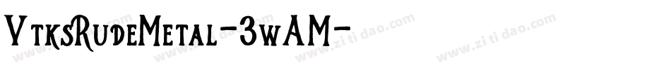 VtksRudeMetal-3wAM字体转换