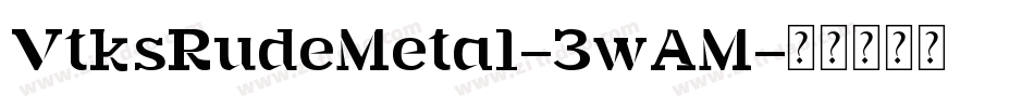VtksRudeMetal-3wAM字体转换