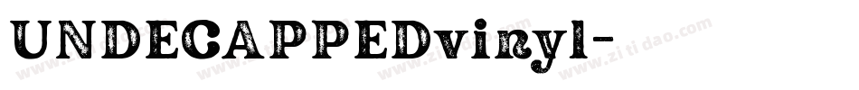 UNDECAPPEDvinyl字体转换