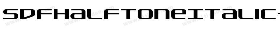 SdfHalftoneItalic-YDzj字体转换