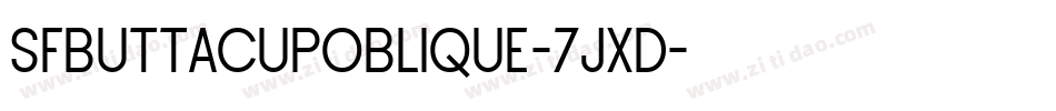 SfButtacupOblique-7jxD字体转换 SfButtacupOblique-7jxD字体转换