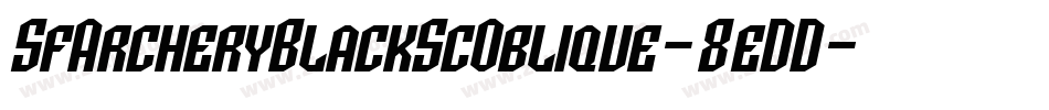SfArcheryBlackScOblique-8eDD字体转换 SfArcheryBlackScOblique-8eDD字体转换