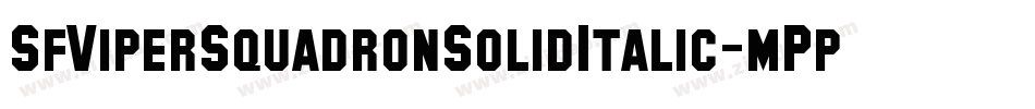 SfViperSquadronSolidItalic-mPpj字体转换 SfViperSquadronSolidItalic-mPpj字体转换