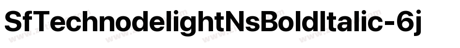SfTechnodelightNsBoldItalic-6j4o字体转换 SfTechnodelightNsBoldItalic-6j4o字体转换