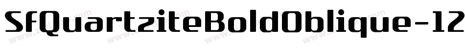 SfQuartziteBoldOblique-12XB字体转换 SfQuartziteBoldOblique-12XB字体转换