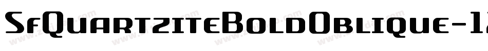 SfQuartziteBoldOblique-12XB字体转换 SfQuartziteBoldOblique-12XB字体转换