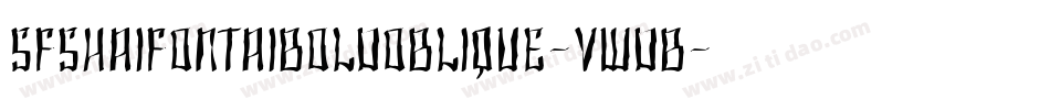 SfShaiFontaiBoldOblique-VWdB字体转换 SfShaiFontaiBoldOblique-VWdB字体转换