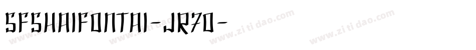 SfShaiFontai-jR70字体转换 SfShaiFontai-jR70字体转换