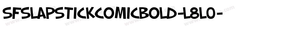 SfSlapstickComicBold-l8L0字体转换 SfSlapstickComicBold-l8L0字体转换