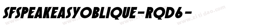 SfSpeakeasyOblique-Rqd6字体转换 SfSpeakeasyOblique-Rqd6字体转换