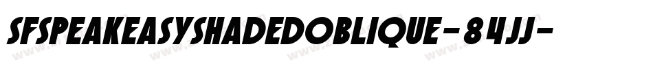 SfSpeakeasyShadedOblique-84jJ字体转换 SfSpeakeasyShadedOblique-84jJ字体转换