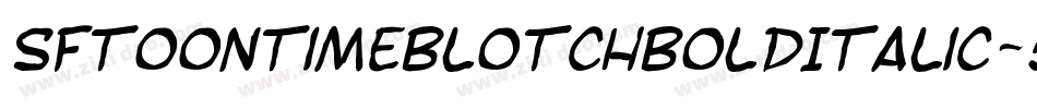 SfToontimeBlotchBoldItalic-5aVB字体转换 SfToontimeBlotchBoldItalic-5aVB字体转换