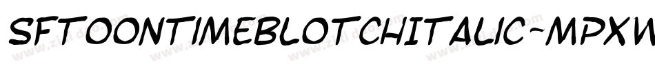 SfToontimeBlotchItalic-Mpxw字体转换 SfToontimeBlotchItalic-Mpxw字体转换