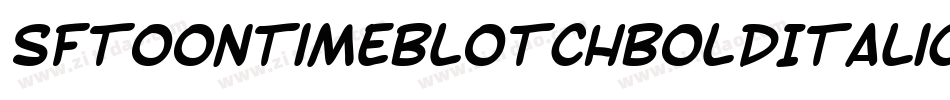 SfToontimeBlotchBoldItalic-5aVB字体转换 SfToontimeBlotchBoldItalic-5aVB字体转换