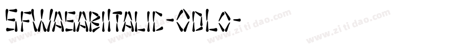 SfWasabiItalic-0dLo字体转换 SfWasabiItalic-0dLo字体转换