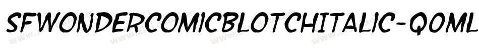 SfWonderComicBlotchItalic-q0ml字体转换 SfWonderComicBlotchItalic-q0ml字体转换