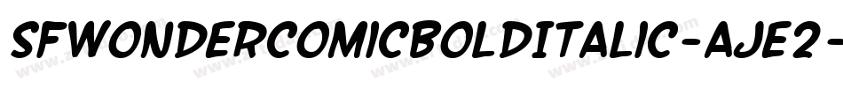 SfWonderComicBoldItalic-AJE2字体转换