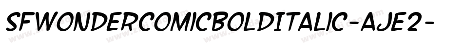 SfWonderComicBoldItalic-AJE2字体转换