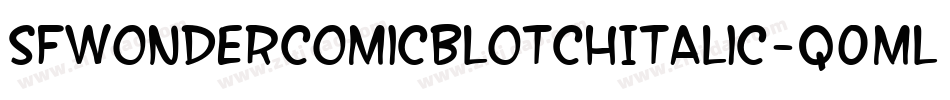 SfWonderComicBlotchItalic-q0ml字体转换 SfWonderComicBlotchItalic-q0ml字体转换