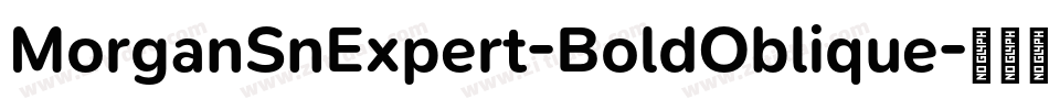 MorganSnExpert-BoldOblique字体转换