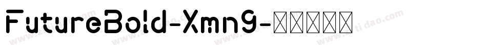FutureBold-Xmn9字体转换 FutureBold-Xmn9字体转换