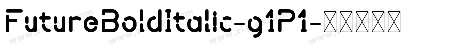 FutureBoldItalic-g1P1字体转换