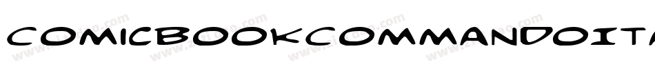 ComicBookCommandoItalic-4w6D字体转换 ComicBookCommandoItalic-4w6D字体转换