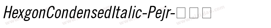 HexgonCondensedItalic-Pejr字体转换