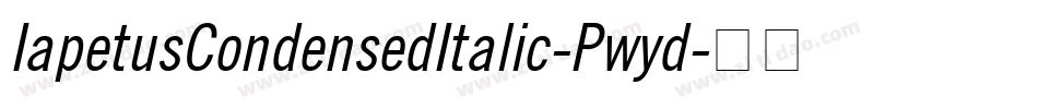 IapetusCondensedItalic-Pwyd字体转换