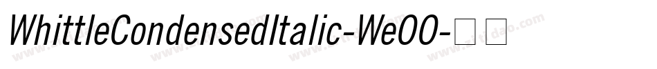 WhittleCondensedItalic-WeOO字体转换