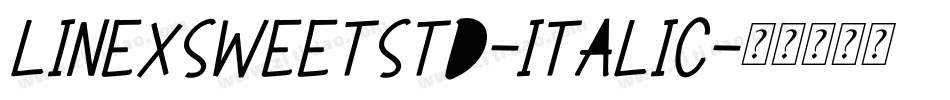 LinexSweetStd-Italic字体转换