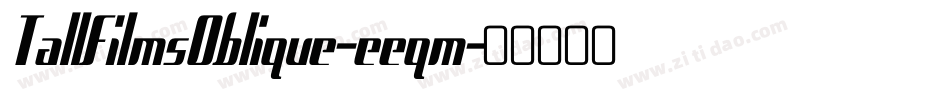 TallFilmsOblique-eeqm字体转换