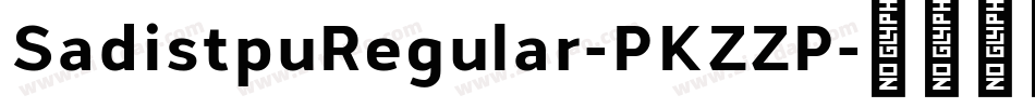 SadistpuRegular-PKZZP字体转换