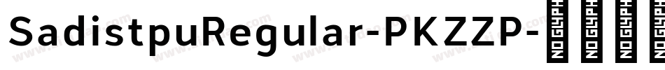 SadistpuRegular-PKZZP字体转换