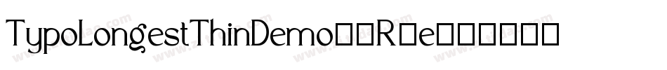 TypoLongestThinDemo-2R2e字体转换 TypoLongestThinDemo-2R2e字体转换