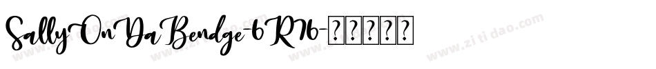 SallyOnDaBendge-6R76字体转换