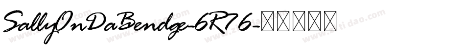 SallyOnDaBendge-6R76字体转换
