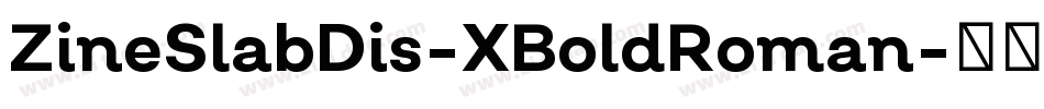 ZineSlabDis-XBoldRoman字体转换