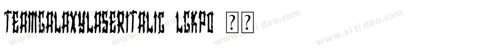 TeamGalaxyLaserItalic-lgKp0字体转换