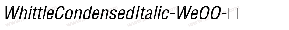 WhittleCondensedItalic-WeOO字体转换