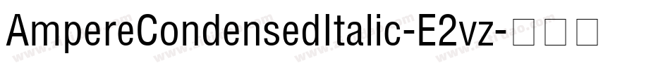AmpereCondensedItalic-E2vz字体转换