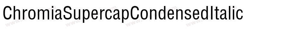 ChromiaSupercapCondensedItalic-rpgK字体转换