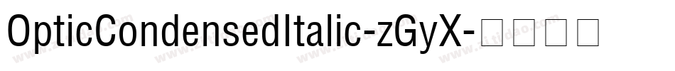 OpticCondensedItalic-zGyX字体转换