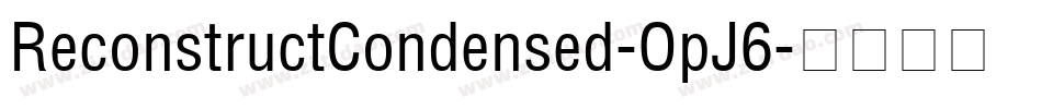 ReconstructCondensed-OpJ6字体转换 ReconstructCondensed-OpJ6字体转换