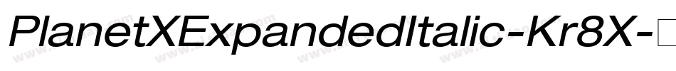 PlanetXExpandedItalic-Kr8X字体转换