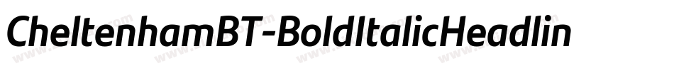 CheltenhamBT-BoldItalicHeadline字体转换