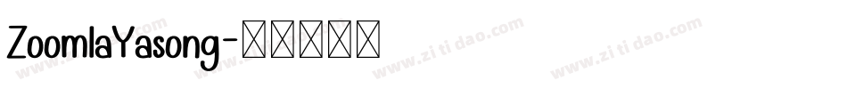 ZoomlaYasong字体转换
