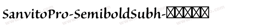 SanvitoPro-SemiboldSubh字体转换